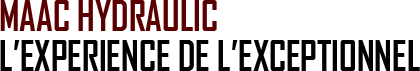 Maac Hydraulic - L'expérience de l'exceptionnel